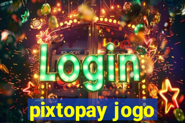 pixtopay jogo